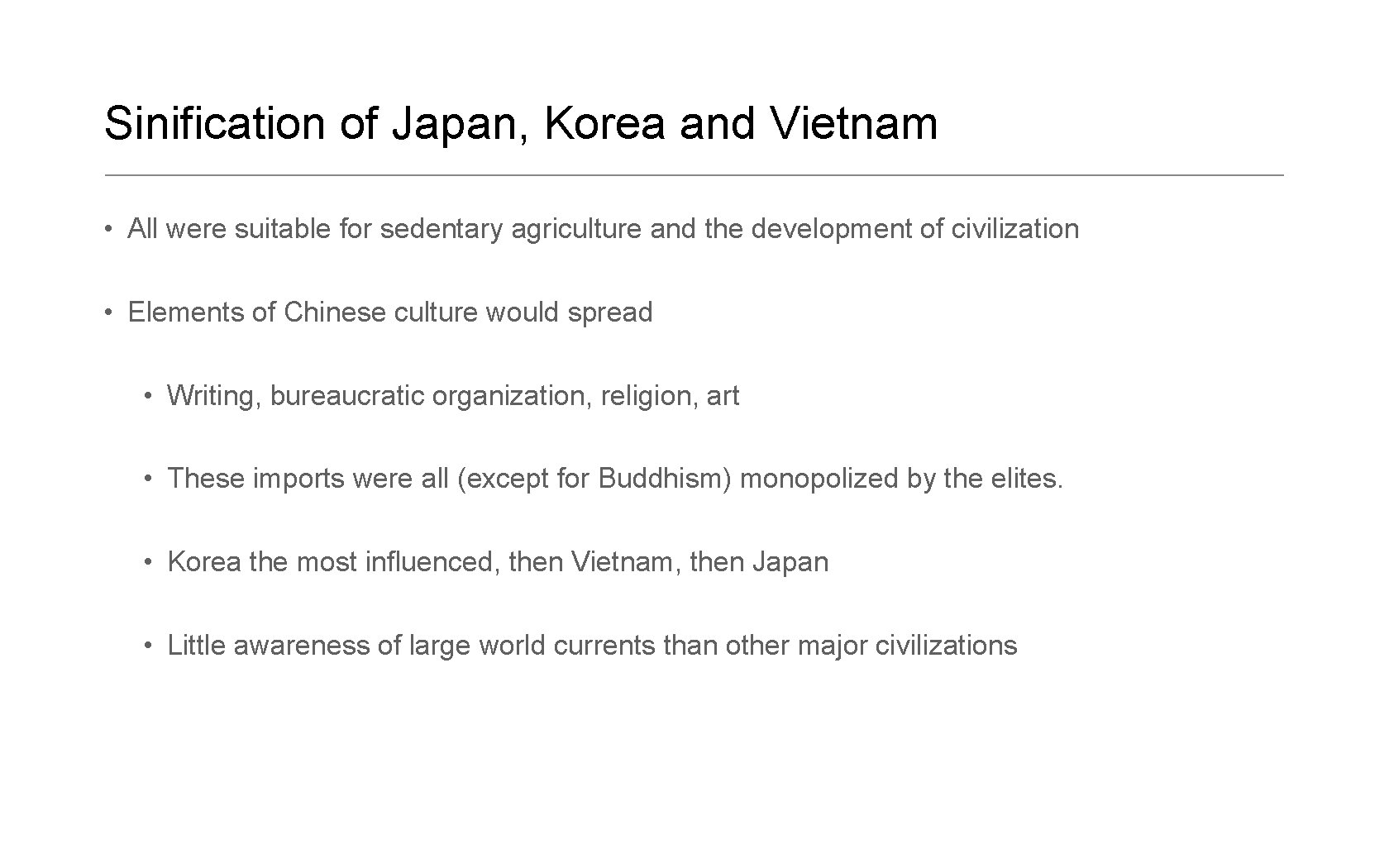Sinification of Japan, Korea and Vietnam • All were suitable for sedentary agriculture and