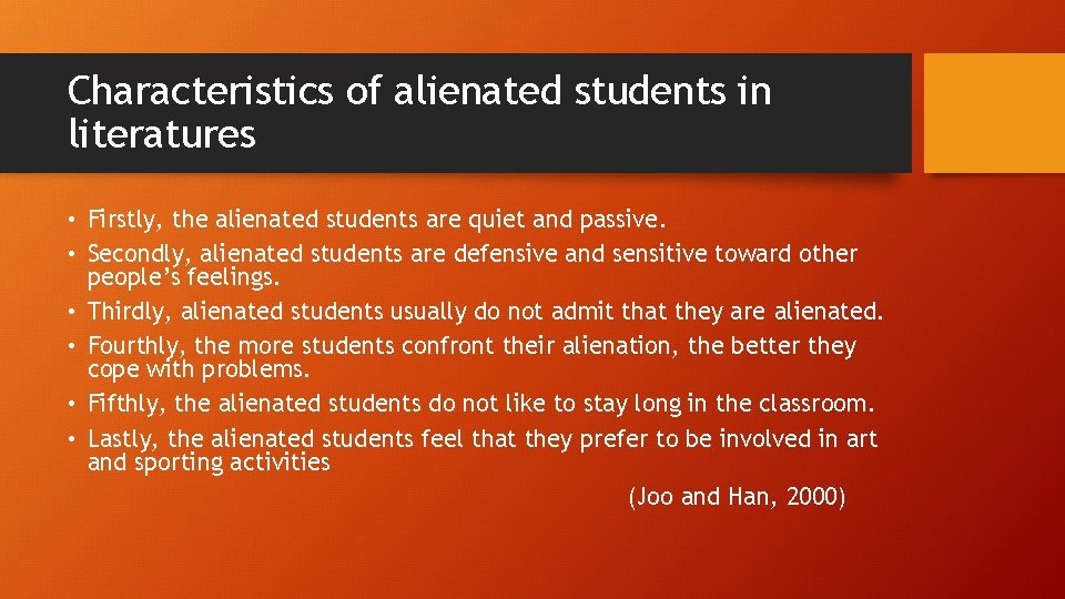 Characteristics of alienated students in literatures • Firstly, the alienated students are quiet and