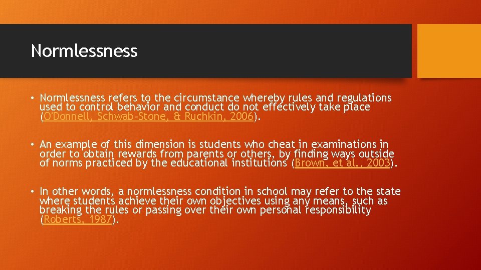 Normlessness • Normlessness refers to the circumstance whereby rules and regulations used to control