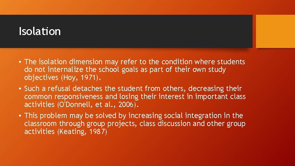 Isolation • The isolation dimension may refer to the condition where students do not