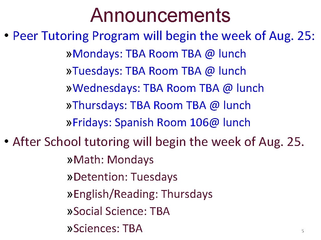 Announcements • Peer Tutoring Program will begin the week of Aug. 25: » Mondays: