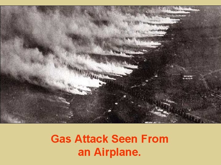 Gas Attack Seen From an Airplane. 