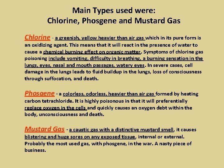 Main Types used were: Chlorine, Phosgene and Mustard Gas Chlorine - a greenish, yellow