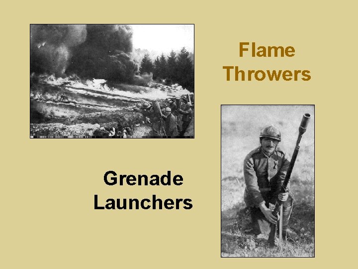 Flame Throwers Grenade Launchers 