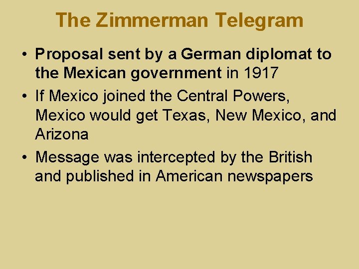 The Zimmerman Telegram • Proposal sent by a German diplomat to the Mexican government