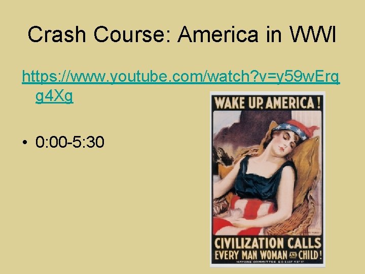 Crash Course: America in WWI https: //www. youtube. com/watch? v=y 59 w. Erq g