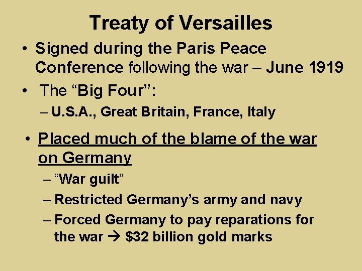 Treaty of Versailles • Signed during the Paris Peace Conference following the war –