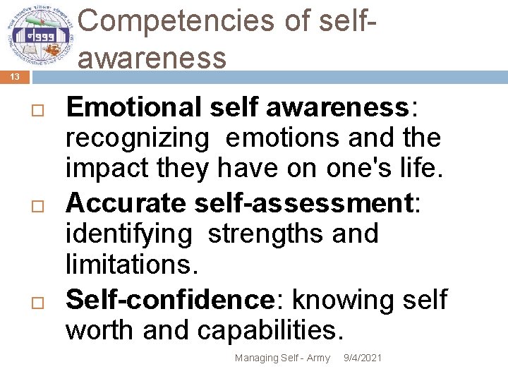 Competencies of selfawareness 13 Emotional self awareness: recognizing emotions and the impact they have