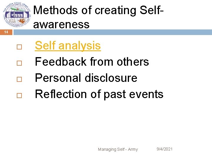 Methods of creating Selfawareness 14 Self analysis Feedback from others Personal disclosure Reflection of