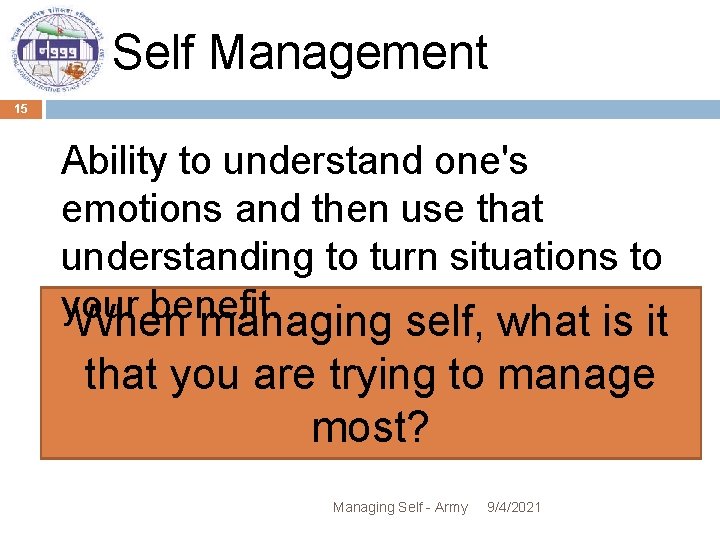 Self Management 15 Ability to understand one's emotions and then use that understanding to