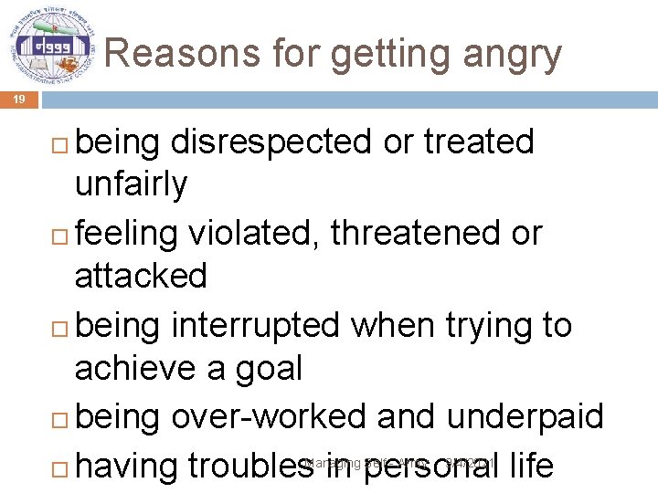 Reasons for getting angry 19 being disrespected or treated unfairly feeling violated, threatened or