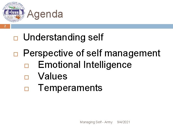 Agenda 2 Understanding self Perspective of self management Emotional Intelligence Values Temperaments Managing Self