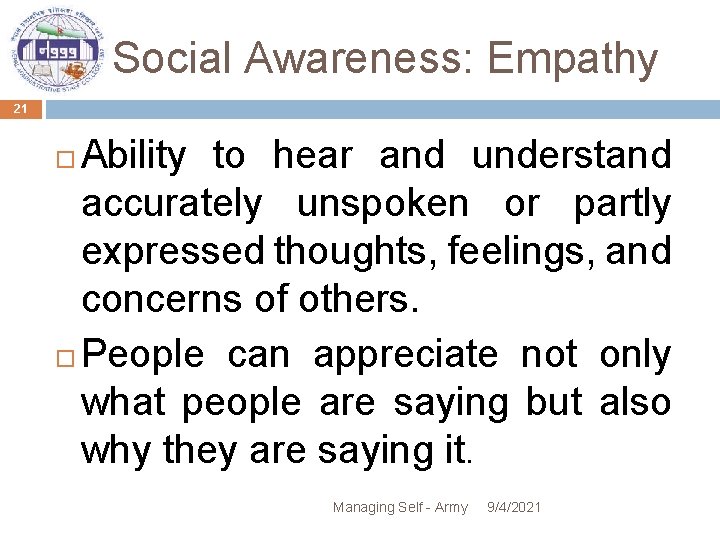 Social Awareness: Empathy 21 Ability to hear and understand accurately unspoken or partly expressed