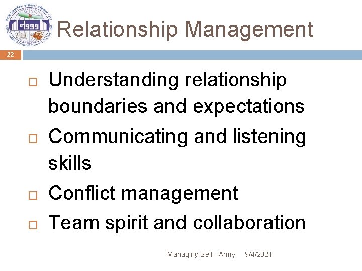 Relationship Management 22 Understanding relationship boundaries and expectations Communicating and listening skills Conflict management