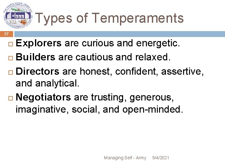 Types of Temperaments 27 Explorers are curious and energetic. Builders are cautious and relaxed.