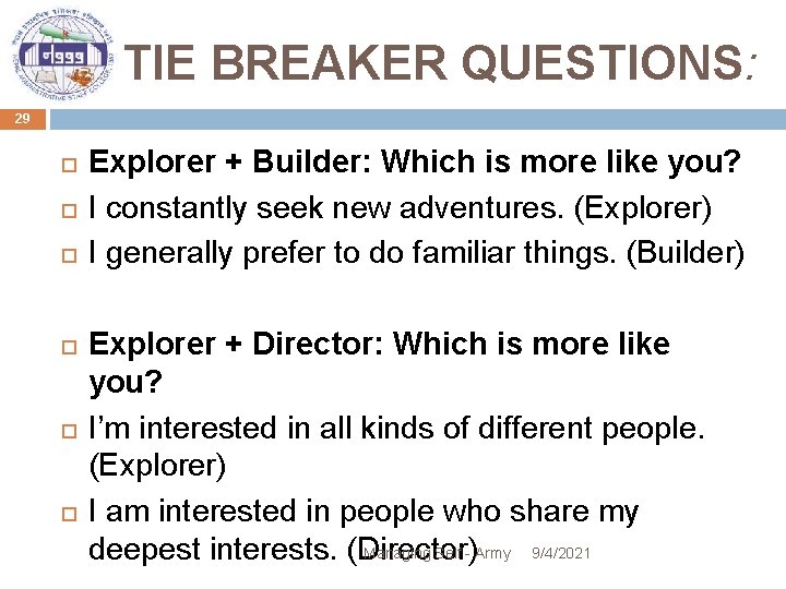 TIE BREAKER QUESTIONS: 29 Explorer + Builder: Which is more like you? I constantly