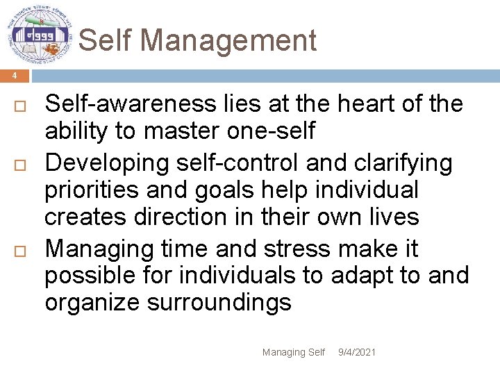 Self Management 4 Self-awareness lies at the heart of the ability to master one-self