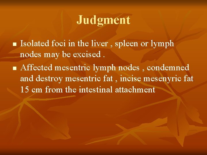 Judgment n n Isolated foci in the liver , spleen or lymph nodes may