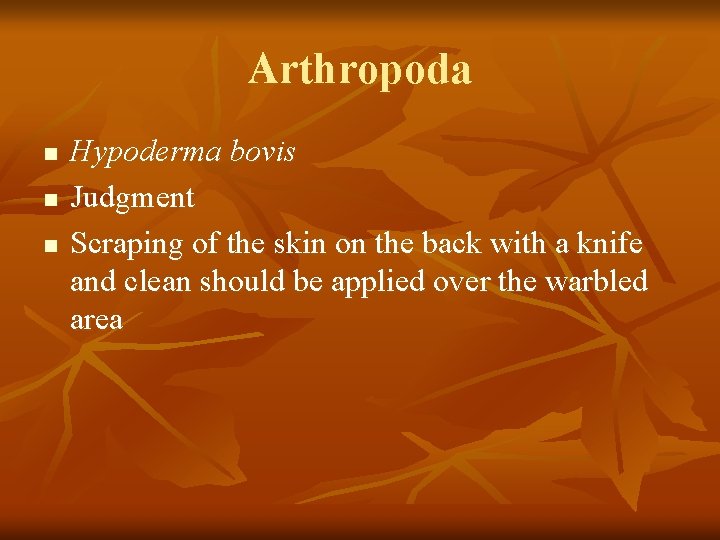 Arthropoda n n n Hypoderma bovis Judgment Scraping of the skin on the back