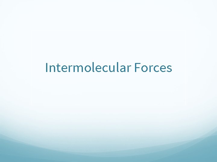 Intermolecular Forces 