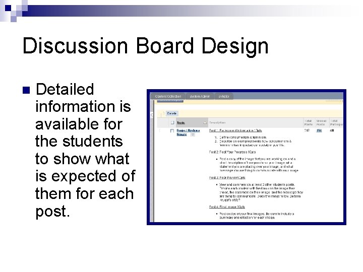 Discussion Board Design n Detailed information is available for the students to show what