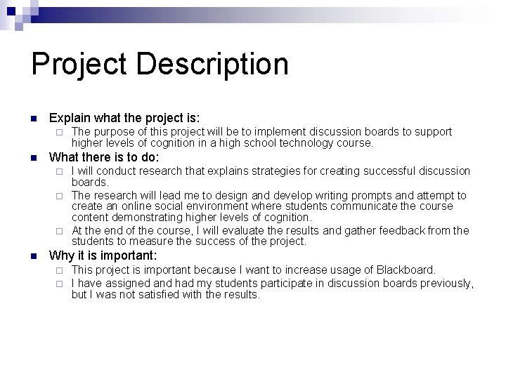 Project Description n Explain what the project is: ¨ n The purpose of this