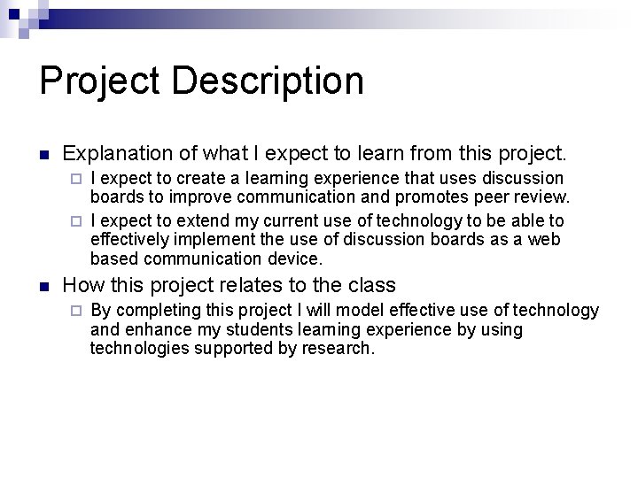 Project Description n Explanation of what I expect to learn from this project. I