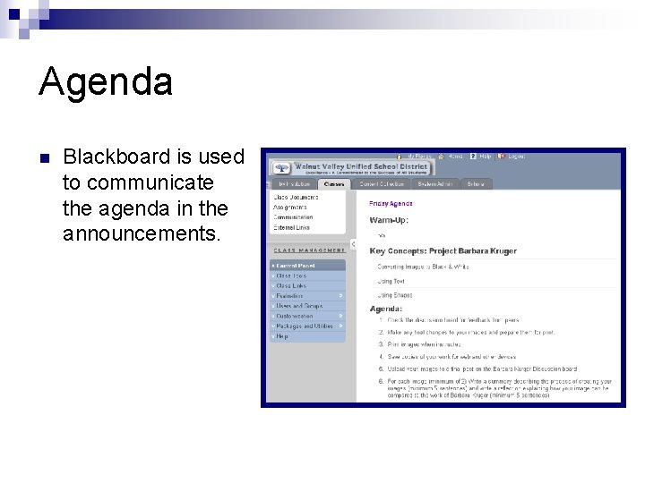Agenda n Blackboard is used to communicate the agenda in the announcements. 