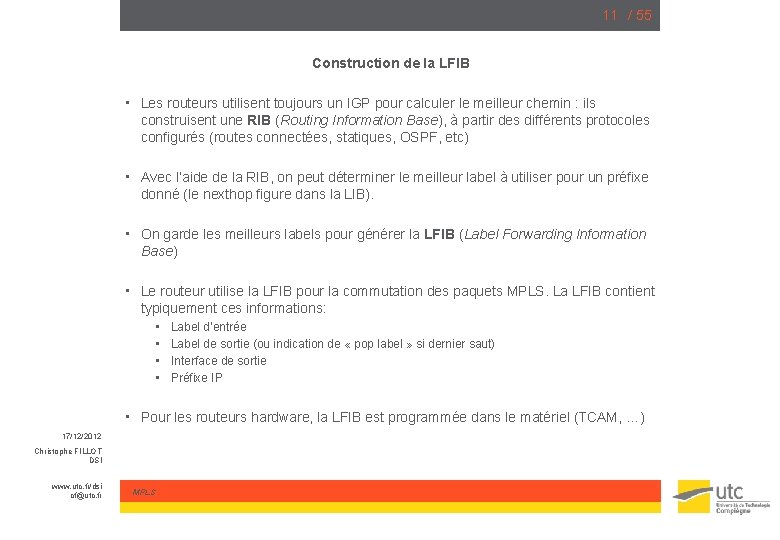 11 / 55 Construction de la LFIB • Les routeurs utilisent toujours un IGP