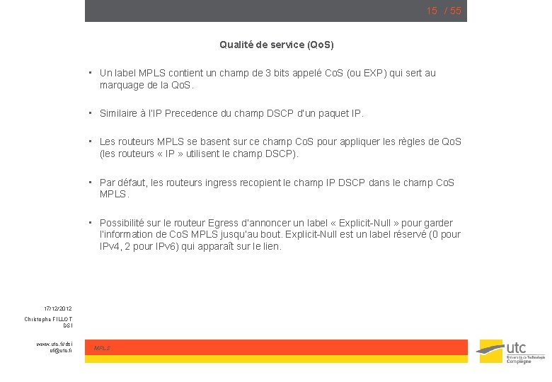 15 / 55 Qualité de service (Qo. S) • Un label MPLS contient un