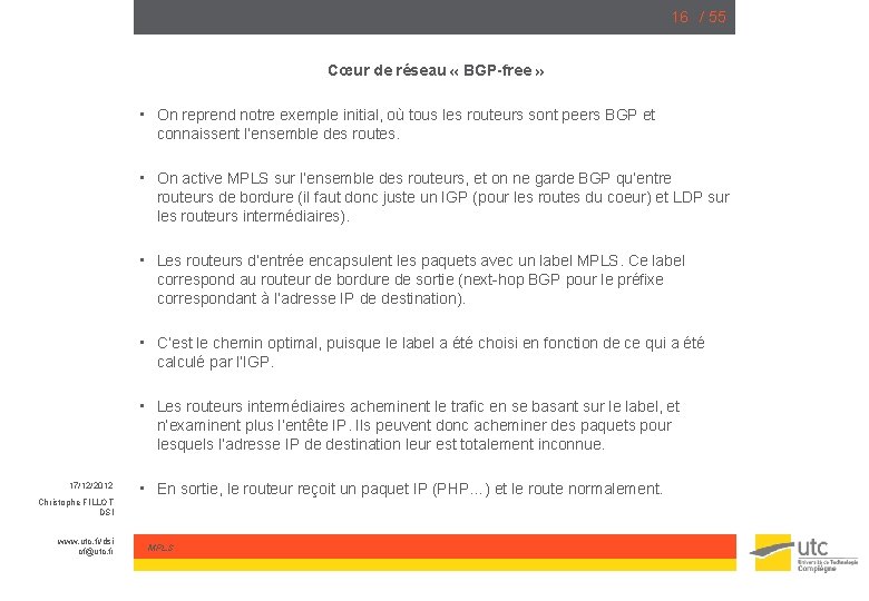 16 / 55 Cœur de réseau « BGP-free » • On reprend notre exemple