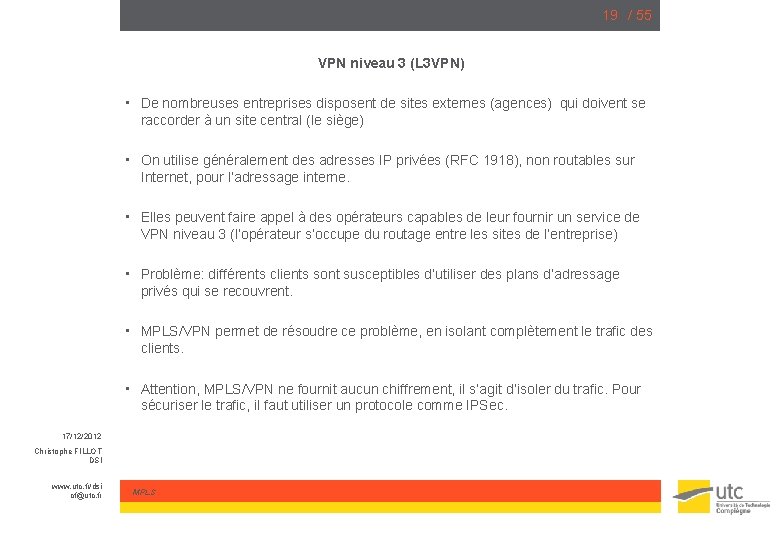 19 / 55 VPN niveau 3 (L 3 VPN) • De nombreuses entreprises disposent