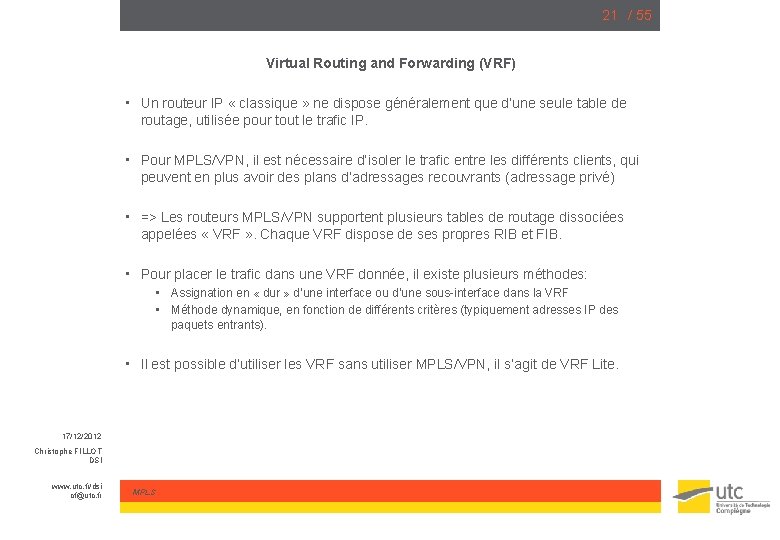 21 / 55 Virtual Routing and Forwarding (VRF) • Un routeur IP « classique