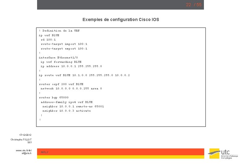 22 / 55 Exemples de configuration Cisco IOS ! Definition de la VRF ip