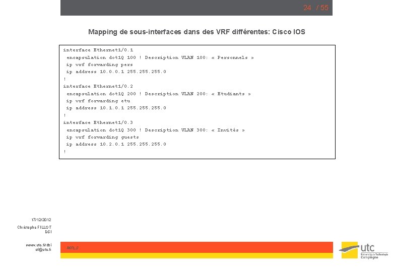 24 / 55 Mapping de sous-interfaces dans des VRF différentes: Cisco IOS interface Ethernet