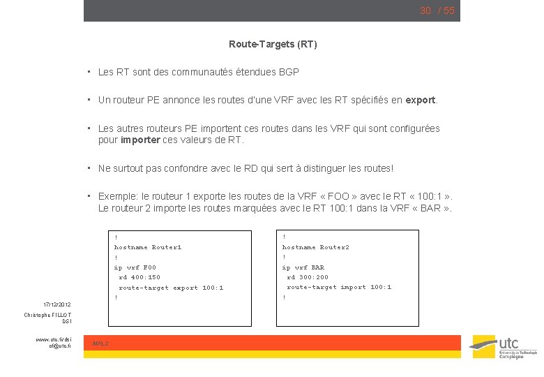 30 / 55 Route-Targets (RT) • Les RT sont des communautés étendues BGP •