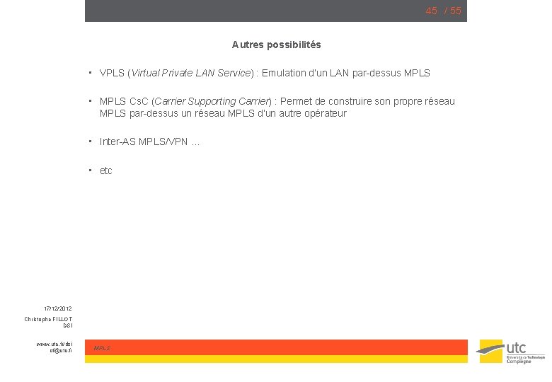 45 / 55 Autres possibilités • VPLS (Virtual Private LAN Service) : Emulation d’un