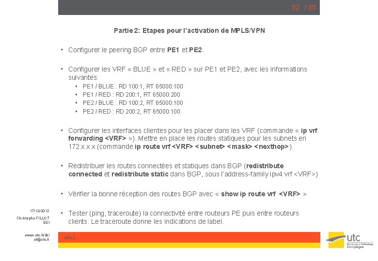 52 / 55 Partie 2: Etapes pour l’activation de MPLS/VPN • Configurer le peering
