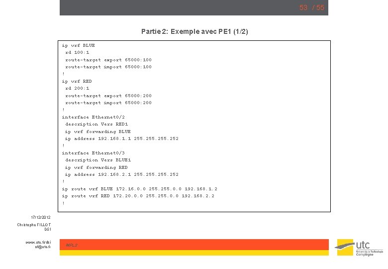 53 / 55 Partie 2: Exemple avec PE 1 (1/2) ip vrf BLUE rd