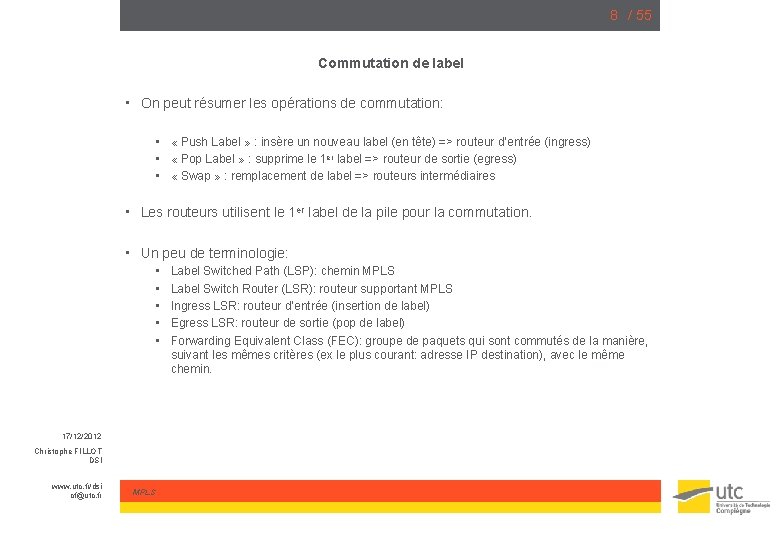 8 / 55 Commutation de label • On peut résumer les opérations de commutation: