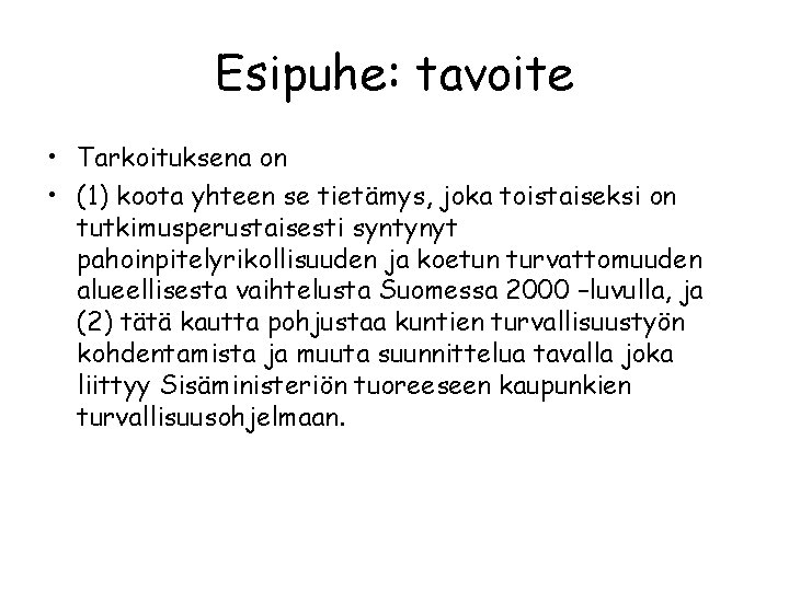 Esipuhe: tavoite • Tarkoituksena on • (1) koota yhteen se tietämys, joka toistaiseksi on