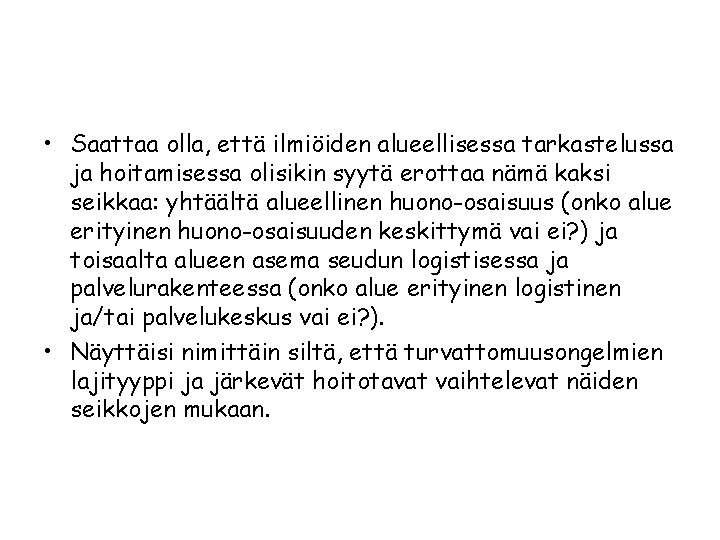  • Saattaa olla, että ilmiöiden alueellisessa tarkastelussa ja hoitamisessa olisikin syytä erottaa nämä