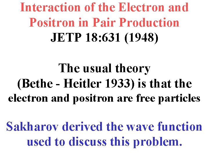 Interaction of the Electron and Positron in Pair Production JETP 18: 631 (1948) The