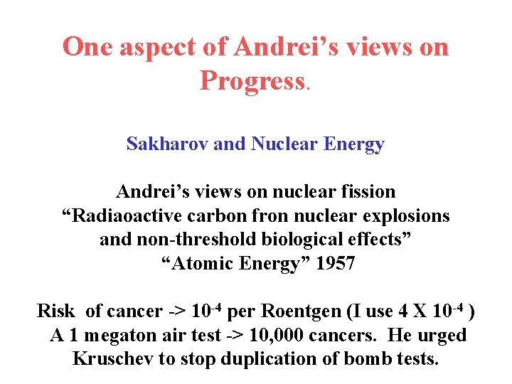 One aspect of Andrei’s views on Progress. Sakharov and Nuclear Energy Andrei’s views on