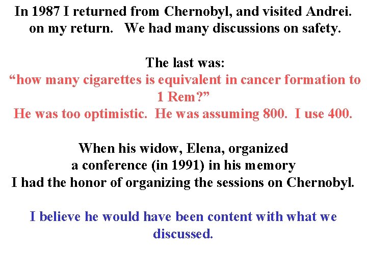In 1987 I returned from Chernobyl, and visited Andrei. on my return. We had