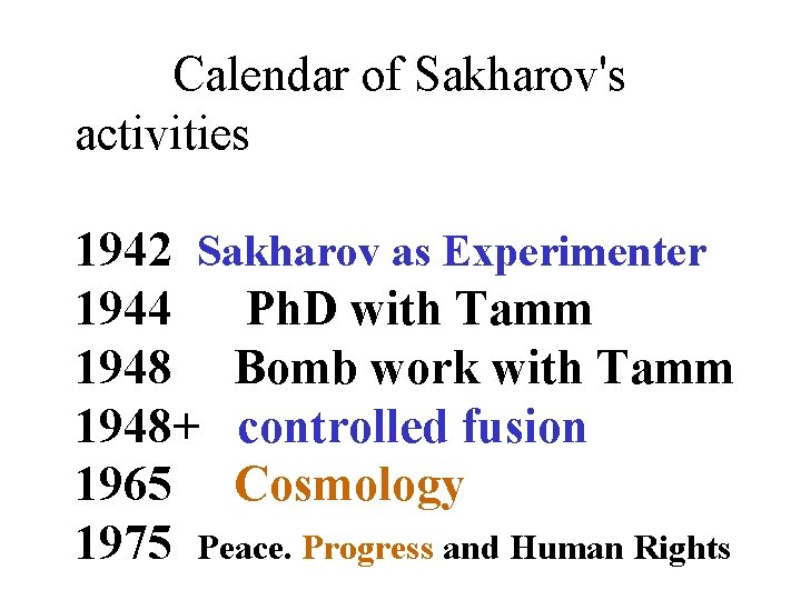 Calendar of Sakharov's activities 1942 Sakharov as Experimenter 1944 Ph. D with Tamm 1948