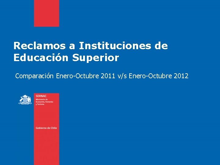 Reclamos a Instituciones de Educación Superior Comparación Enero-Octubre 2011 v/s Enero-Octubre 2012 