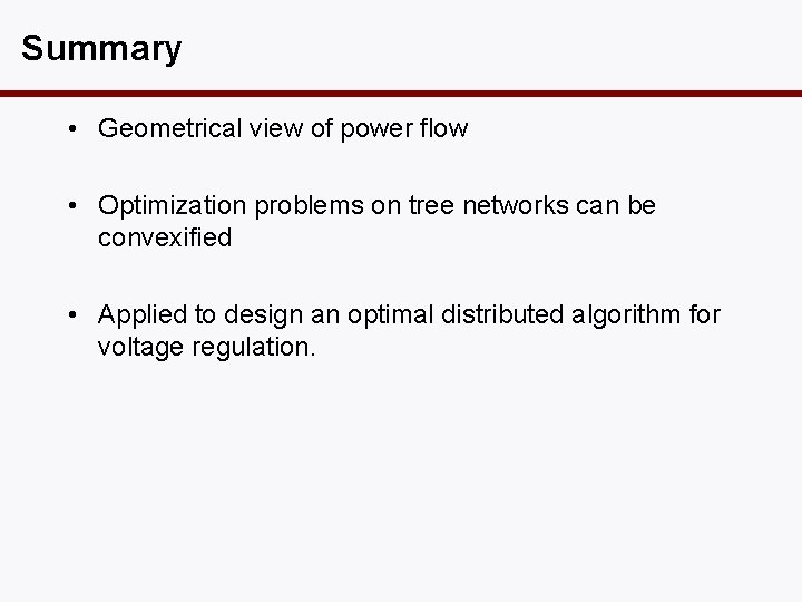 Summary • Geometrical view of power flow • Optimization problems on tree networks can
