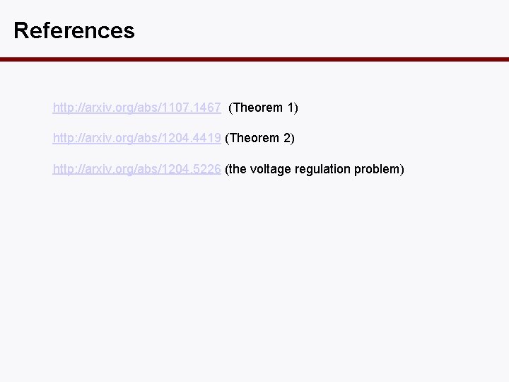 References http: //arxiv. org/abs/1107. 1467 (Theorem 1) http: //arxiv. org/abs/1204. 4419 (Theorem 2) http: