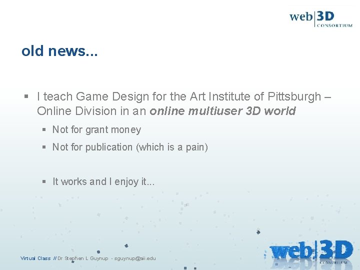 old news. . . § I teach Game Design for the Art Institute of